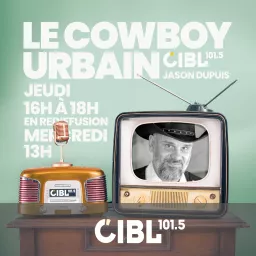 CIBL 101.5 FM : Le Cowboy Urbain