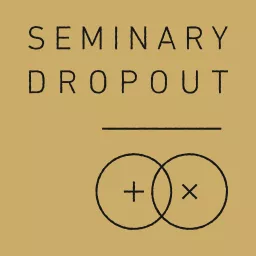 Seminary Dropout Podcast artwork