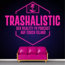 trashaLISTic - Der Reality-TV Podcast auf Couch Island artwork