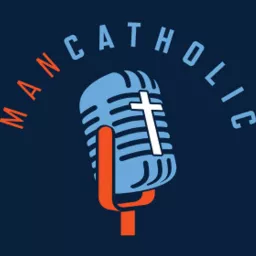 Man Catholic Podcast artwork