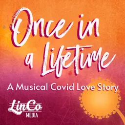 Once In a Lifetime - A Musical Covid Love Story Podcast artwork