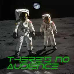 there's no audience Podcast artwork