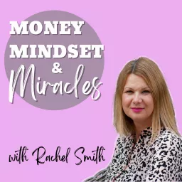 The Money, Mindset & Miracles Podcast artwork