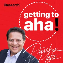 Getting to Aha! with Darshan Mehta Podcast artwork