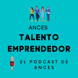 Ances Talento Emprendedor Podcast artwork