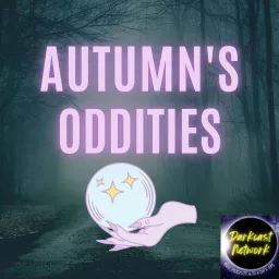 Autumn's Oddities Podcast artwork