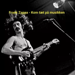 Frank Zappa - Kom tæt på musikken Podcast artwork
