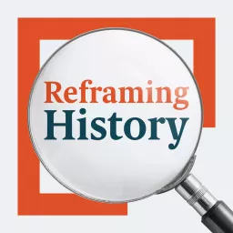 Reframing History Podcast artwork