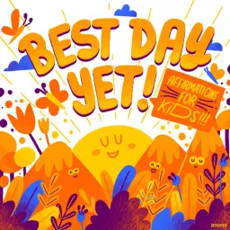 Best Day Yet: Affirmations, Meditations, & Mindfulness For Kids Podcast artwork