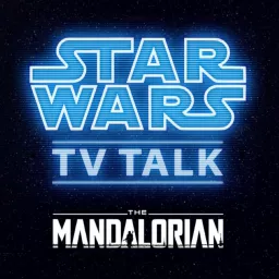 The Mandalorian TV Talk - Star Wars TV Talk