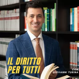 Il diritto per tutti - Avv. Giovanni Turina Podcast artwork