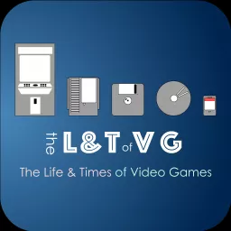 The Life & Times of Video Games Podcast artwork