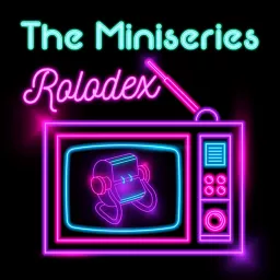 The Miniseries Rolodex Podcast artwork