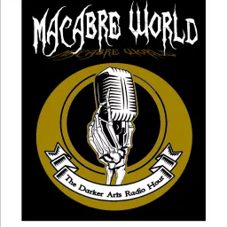 Macabre World- The Darker Arts Radio Hour