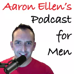 Aaron Ellen's Podcast for Men artwork