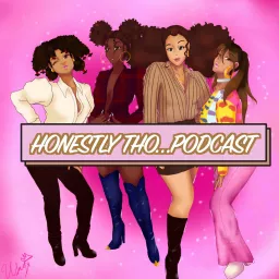 Honestly Tho...Podcast