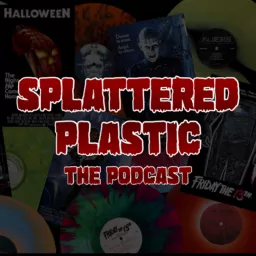 Splattered Plastic the Podcast