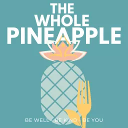 The Whole Pineapple Podcast artwork