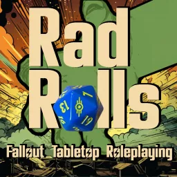 Rad Rolls: Fallout Tabletop Roleplaying Podcast artwork