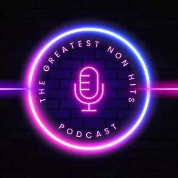 The Greatest Non Hits Podcast artwork