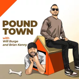 Pound Town with Will Burge & Brian Kenny Podcast artwork
