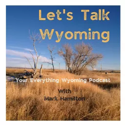 Let's Talk Wyoming Podcast artwork