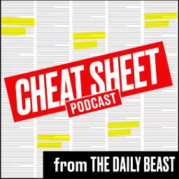 Cheat Sheet Podcast from The Daily Beast artwork