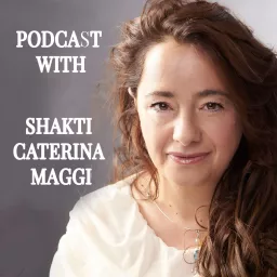 Satsang with Shakti Caterina Maggi - spiritual talks and non duality Podcast artwork
