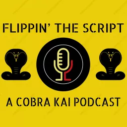 Flippin' The Script: A Cobra Kai Podcast artwork