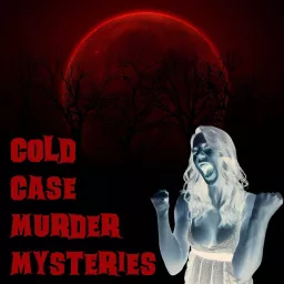 Cold Case Murder Mysteries Podcast artwork