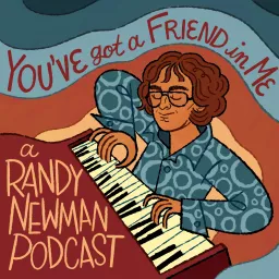 You Got A Friend In Me: A Randy Newman Podcast artwork