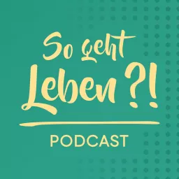So geht Leben?! - Podcast artwork