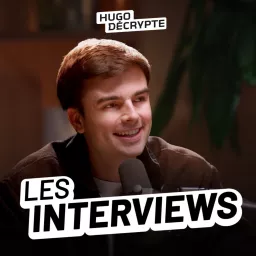 Les Interviews - HugoDécrypte