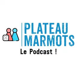 Plateau Marmots - Le Podcast !