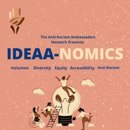 IDEAA-nomics (Inclusion, Diversity, Equity, Accessibility, Anti-Racism) Podcast