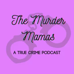 The Murder Mamas Podcast artwork