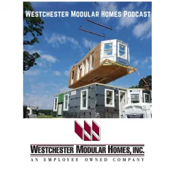 Westchester Modular Homes Podcast artwork