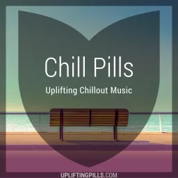 Chill Pills - Uplifting Chillout Music with downtempo, vocal and instrumental chill out, lofi chillhop, lounge and ambient Podcast artwork