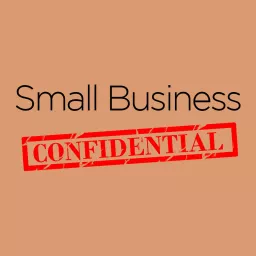 Small Business Confidential Podcast artwork