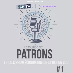 #1 LA TOURNÉE DES PATRONS - LE TALK SHOW ÉCONOMIQUE DE LA RÉGION SUD Podcast artwork