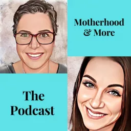 Motherhood and More - The Podcast