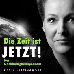 Die Zeit ist JETZT! Der Nachhaltigkeitspodcast