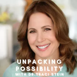 Unpacking Possibility with Dr. Traci Stein Podcast artwork