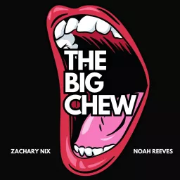 The Big Chew Podcast artwork