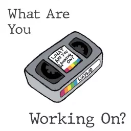 What Are You Working On? Podcast artwork