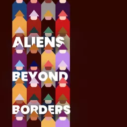 Aliens Beyond Borders Podcast