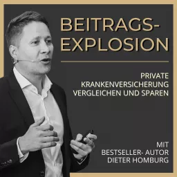 BEITRAGSEXPLOSION - Private Krankenversicherung vergleichen und sparen mit Bestseller-Autor Dieter H Podcast artwork