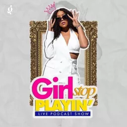 Girl Stop Playin Podcast | Black Girls Personal Development artwork