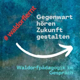 waldorflernt - Gegenwart hören, Zukunft gestalten