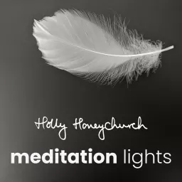 Meditation Lights with Holly Honeychurch Podcast artwork